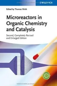 Microreactors in Organic Chemistry and Catalysis, 2nd edition