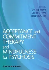 Acceptance and Commitment Therapy and Mindfulness for Psychosis (repost)
