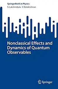 Nonclassical Effects and Dynamics of Quantum Observables