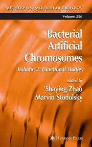 Bacterial Artificial Chromosomes: Volume 2: Functional Studies (Methods in Molecular Biology) by Shaying Zhao [Repost]