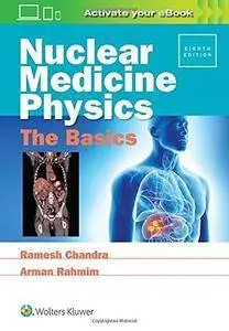 Nuclear Medicine Physics: The Basics, 8th edition (repost)