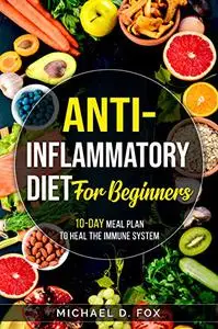 Anti-Inflammatory Diet for Beginners: 10-Day Meal Plan to Heal the Immune System