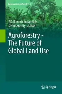 Agroforestry - The Future of Global Land Use (repost)