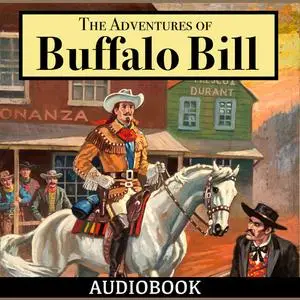 «The Adventures of Buffalo Bill» by Col. William F. Cody