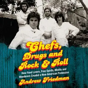 «Chefs, Drugs and Rock & Roll» by Andrew Friedman