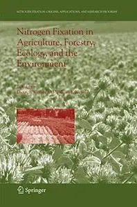 Nitrogen Fixation in Agriculture, Forestry, Ecology, and the Environment (Nitrogen Fixation: Origins, Applications, and Researc