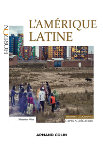L'Amérique latine :  Capes-Agrégation, Histoire-Géographie - Sébastien Velut