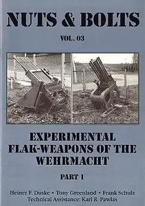 Experimental Flak-Weapons of the Wehrmacht, Part 1 (Nuts & Bolts Vol 3)