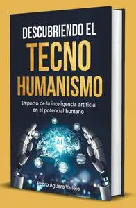 Descubriendo el Tecno-Humanismo (Spanish Edition)