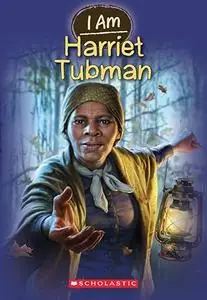 I Am Harriet Tubman