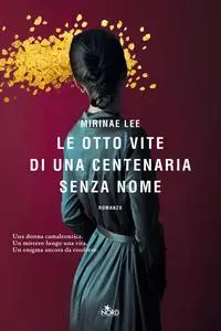 Mirinae Lee - Le otto vite di una centenaria senza nome