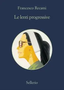 Francesco Recami - Le lenti progressive