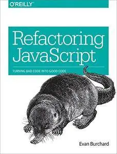 Refactoring JavaScript: Turning Bad Code Into Good Code [Kindle Edition]