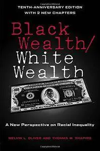 Black Wealth / White Wealth: A New Perspective on Racial Inequality, 2nd Edition