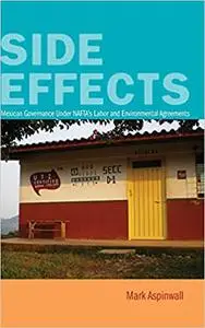 Side Effects: Mexican Governance Under NAFTA’s Labor and Environmental Agreements