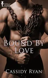 «Bound by Love» by Cassidy Ryan