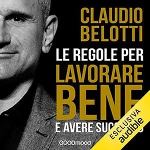 «Le regole per lavorare bene e avere successo» by Claudio Belotti