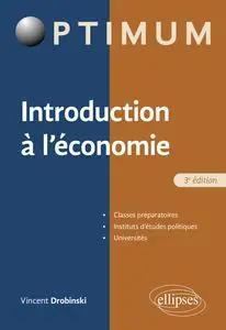 Vincent Drobinski, "Introduction à l'économie : Classes préparatoires, instituts d'études politiques, universités", 3e éd.