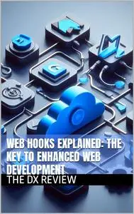 Web Hooks Explained: The Key To Enhanced Web Development