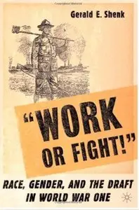 Work or Fight!: Race, Gender, and the Draft in World War One [Repost]