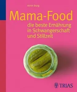 Mama-Food: die beste Ernährung in Schwangerschaft und Stillzeit (repost)