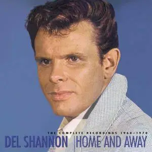 Del Shannon - Home And Away - The Complete Recordings 1960-1970: Box Set 8CDs (2004)