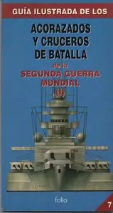 Acorazados y Cruceros de Batalla de la Segunda Guerra Mundial (I) (Guia Ilustrada 7)