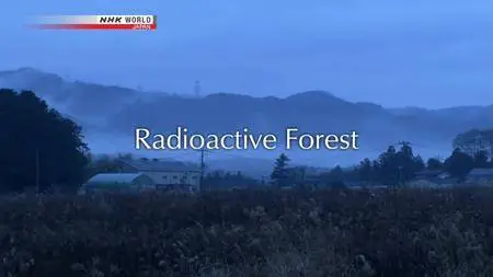 NHK - Documentary: Radioactive Forest (2018)