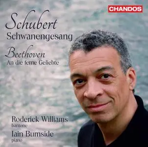 Roderick Williams & Iain Burnside - Schubert: Schwanengesang, D. 957 – Beethoven: An die ferne Geliebte, Op. 98 (2020)