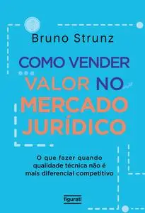 «Como vender valor no mercado jurídico» by Bruno Strunz