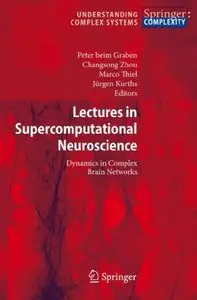 Peter beim Graben, Lectures in Supercomputational Neuroscience: Dynamics in Complex Brain Networks (Repost)