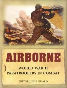 Airborne: World War II Paratroopers in combat  (Osprey General Military) (Repost)