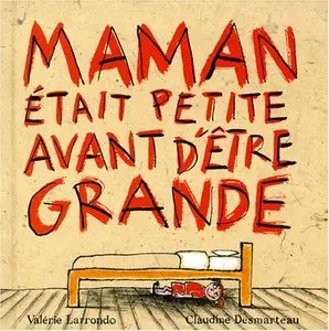 Maman était petite avant d'être grande, par Valérie Larrondo 