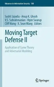 Moving Target Defense II: Application of Game Theory and Adversarial Modeling (repost)