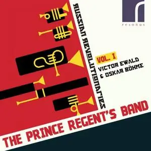 The Prince Regent's Band - Russian Revolutionaries, Vol. 1: Victor Ewald & Oskar Böhme (2017)