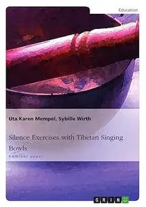 Silence Exercises with Tibetan Singing Bowls