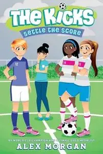 «Settle the Score» by Alex Morgan