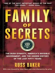 Family of Secrets: The Bush Dynasty, America's Invisible Government, and the Hidden History of the Last Fifty Years (repost)