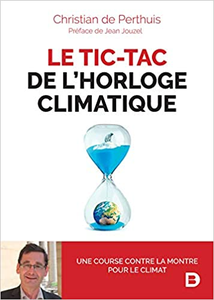 Le tic-tac de l'horloge climatique - Une course contre la montre pour le climat - Christian de Perthuis