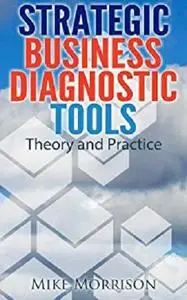 Strategic Business Diagnostic Tools - Theory and Practice
