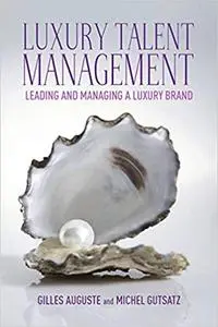 Luxury Talent Management: Leading and Managing a Luxury Brand (Repost)