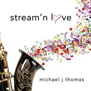 Michael J Thomas - Stream' n Love (2020) [Official Digital Download]