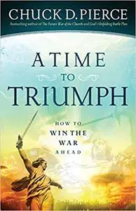 A Time to Triumph: How to Win the War Ahead