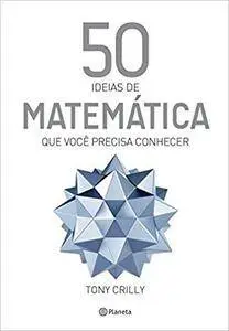 50 Ideias de Matematica Que Voce Precisa Conhecer