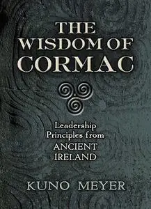 «The Wisdom of Cormac» by Kuno Meyer