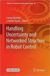 Handling Uncertainty and Networked Structure in Robot Control