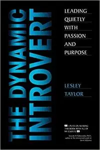 The Dynamic Introvert: Leading Quietly with Passion and Purpose, 2nd Edition