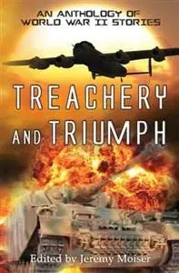 «Treachery and Triumph – An Anthology of World War II Stories» by Karl Brockmann