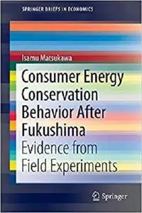 Consumer Energy Conservation Behavior After Fukushima: Evidence from Field Experiments (Briefs in Economics) [Repost]