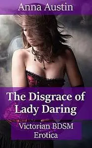 «The Disgrace of Lady Daring» by Anna Austin